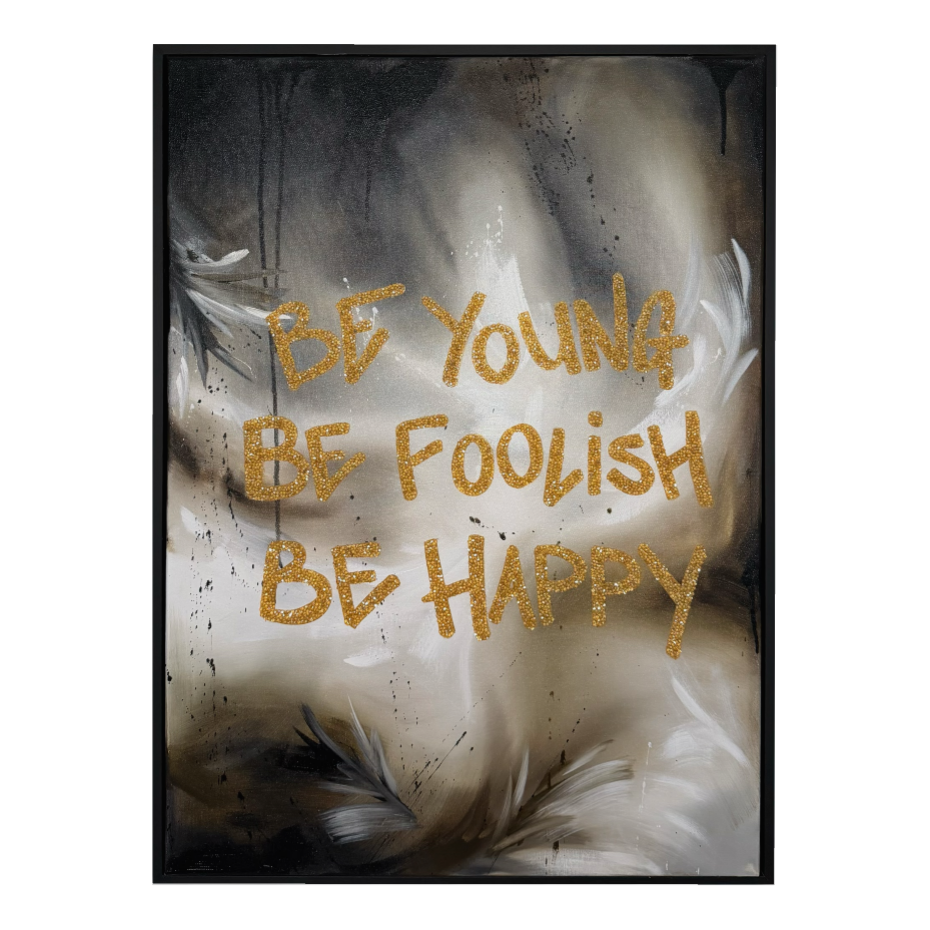"Be Young, Be Foolish, Be Happy" - Present Tense