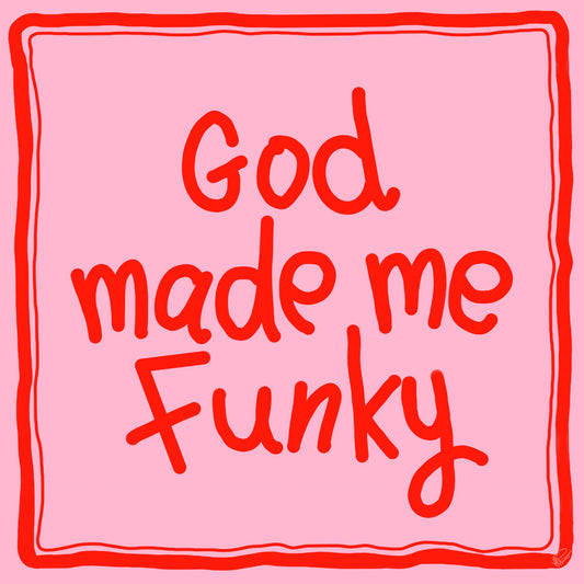 'God made me Funky'